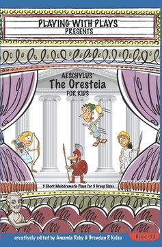 portada Aeschylus' The Oresteia for Kids: 3 Short Melodramatic Plays for 3 Group Sizes (en Inglés)
