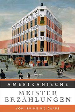 portada Amerikanische Meistererzählungen. Von Irving bis Crane: Die Stilbildende Erzählkunst von Mehr als 20 Amerikanischen Autoren. Mit Kurzen Autorenporträts (en Alemán)