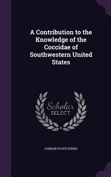 portada A Contribution to the Knowledge of the Coccidae of Southwestern United States