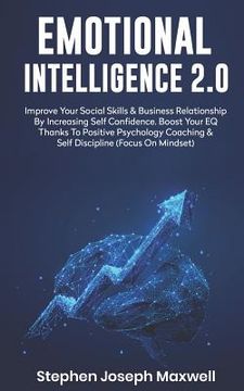 portada Emotional Intelligence 2.0: Improve Your Social Skills and Business Relationship by Increasing Self Confidence. Boost Your Eq Thanks to Positive P (in English)