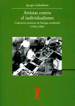 portada Artistas Contra el Individualismo: Colectivos Artísticos de Europa Occidental (1956-1969): 233 (la Balsa de la Medusa) (in Spanish)