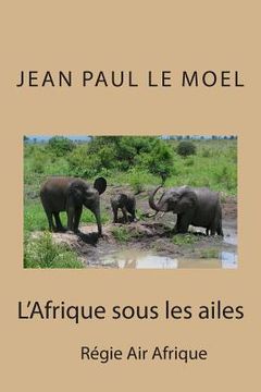 portada L'Afrique sous les ailes (en Francés)