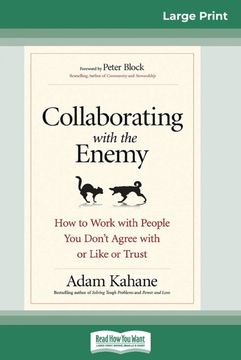 portada Collaborating With the Enemy: How to Work With People you Don'T Agree With or Like or Trust 