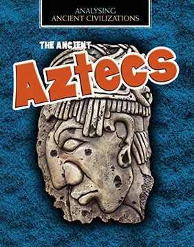 portada The Ancient Aztecs (Analysing Ancient Civilizations) (en Inglés)