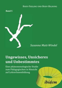 portada Ungewisses, Unsicheres und Unbestimmtes: Eine Phänomenologische Studie zum Pädagogischen in Hinsicht auf Lehrerinnenbildung (in German)