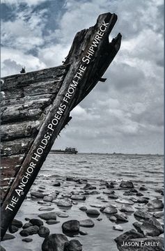 portada The Anchor Holds: Poems from the Shipwreck (en Inglés)