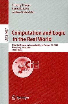 portada computation and logic in the real world: third conference on computability in europe, cie 2007 siena, italy, june 18-23, 2007 proceedings (en Inglés)