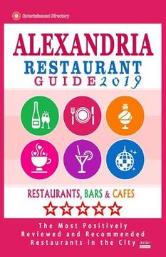 portada Alexandria Restaurant Guide 2019: Best Rated Restaurants in Alexandria, Virginia - 500 Restaurants, Bars and Cafés recommended for Visitors, 2019 (en Inglés)