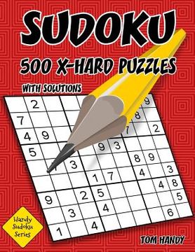 portada Sudoku 500 X-Hard Puzzles With Solutions: A Handy Sudoku Series Book (in English)