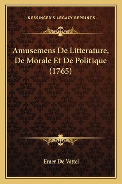 portada Amusemens De Litterature, De Morale Et De Politique (1765) (en Francés)