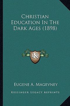portada christian education in the dark ages (1898)