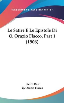 portada Le Satire E Le Epistole Di Q. Orazio Flacco, Part 1 (1906) (en Italiano)