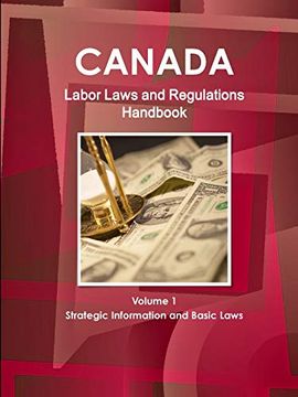 portada Canada Labor Laws and Regulations Handbook Volume 1 Strategic Information and Basic Laws (World Business law Library) (en Inglés)