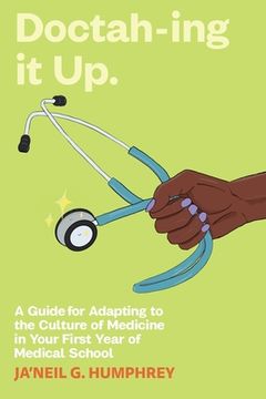 portada Doctah-ing it Up: A Guide for Adapting to the Culture of Medicine in Your First Year of Medical School (en Inglés)