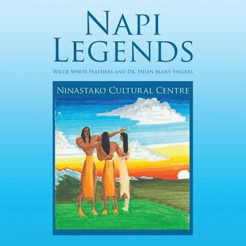 portada Napi Legends: Willie White Feathers and Dr. Helen Many Fingers (in English)
