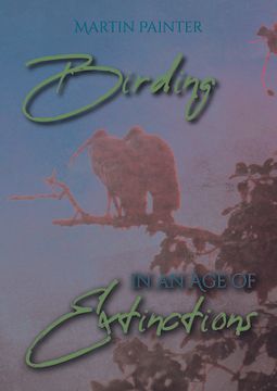portada Birding in an Age of Extinctions (in English)