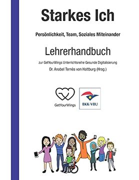 portada Starkes ich - Persã Nlichkeit; Team; Soziales Miteinander: Lehrerhandbuch zur Getyourwings Unterrichtsreihe Gesunde Digitalisierung (en Alemán)