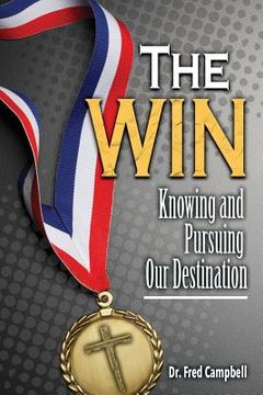portada The Win: Knowing and Pursuing Our Destination 