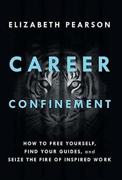 portada Career Confinement: How to Free Yourself, Find Your Guides, and Seize the Fire of Inspired Work (en Inglés)