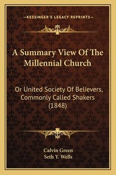 portada a summary view of the millennial church: or united society of believers, commonly called shakers (1848) (en Inglés)