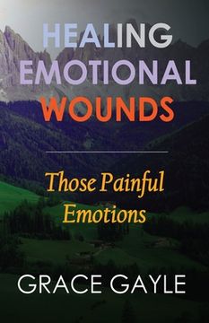 portada Healing Emotional Wounds: Those Painful Emotions (en Inglés)
