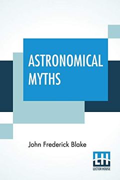portada Astronomical Myths: Based on Flammarion's "History of the Heavens. "H (en Inglés)