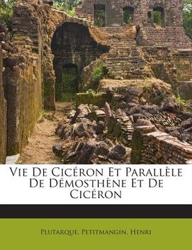 portada Vie De Cicéron Et Parallèle De Démosthène Et De Cicéron (en Francés)