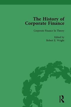portada The History of Corporate Finance: Developments of Anglo-American Securities Markets, Financial Practices, Theories and Laws Vol 5 (in English)