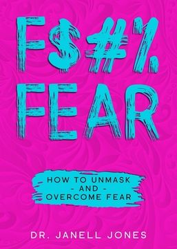 portada F$#% Fear: How to Unmask and Overcome Fear (in English)