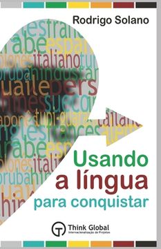 portada Usando a Língua para Conquistar: O mundo das línguas + Mais de 100 termos essenciais em 22 línguas + Método exclusivo para pronunciar todas as línguas