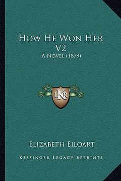 portada how he won her v2: a novel (1879)