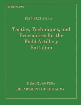 portada Tactics, Techniques and Procedures for the Field Artillery Battalion: Field Manual FM 3-09.21 (FM 6-20-1)