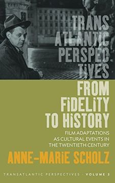 portada From Fidelity to History: Film Adaptations as Cultural Events in the Twentieth Century (Transatlantic Perspectives) (en Inglés)