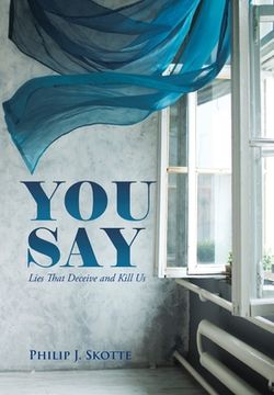 portada You Say: Lies That Deceive and Kill Us