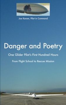 portada Danger and Poetry: One Glider Pilot's First Hundred Hours, from Flight School to Rescue Mission