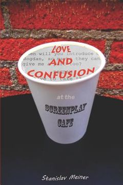 portada Love and Confusion at the Screenplay Cafe (en Inglés)