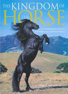portada The Kingdom of the Horse: A Comprehensive Guide to the Horse and the Major Breeds (en Inglés)