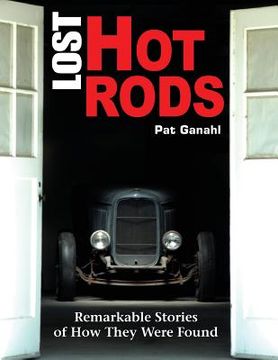 portada Lost Hot Rods: Remarkable Stories of How They Were Found (en Inglés)