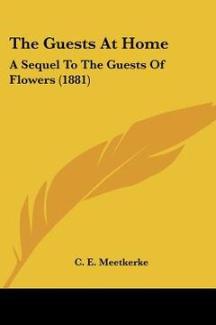 portada the guests at home: a sequel to the guests of flowers (1881)