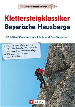 portada Klettersteigklassiker Bayerische Hausberge. 50 Luftige Wege Zwischen Allgäu und Berchtesgaden. Mit Detaillierten Steigbeschreibungen, Piktogrammen, Routenkarte und Hüttenübersicht. (in German)