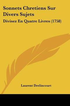 portada Sonnets Chretiens Sur Divers Sujets: Divisez En Quatre Livres (1758) (en Francés)