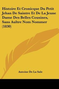 portada Histoire Et Cronicque Du Petit Jehan De Saintre Et De La Jeune Dame Des Belles Cousines, Sans Aultre Nom Nommer (1830) (in French)