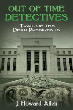 portada Out of Time Detectives: Trail of the Dead Presidents (en Inglés)