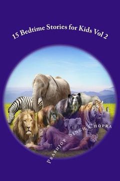 portada 15 Bedtime Stories for Kids Vol 2: Stories with morals written by a 10 year old (en Inglés)