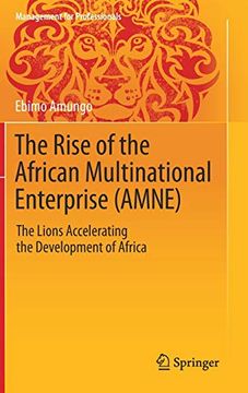 portada The Rise of the African Multinational Enterprise (Amne): The Lions Accelerating the Development of Africa (Management for Professionals) (en Inglés)