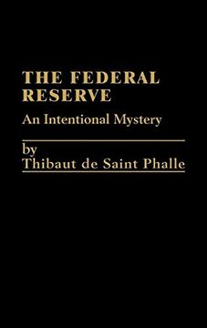 portada The Federal Reserve System: An Intentional Mystery (en Inglés)