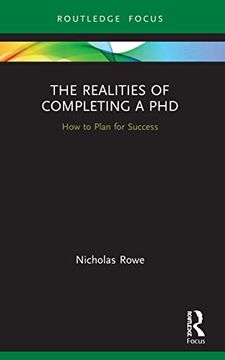 portada The Realities of Completing a Phd: How to Plan for Success (Routledge Research in Education) (en Inglés)