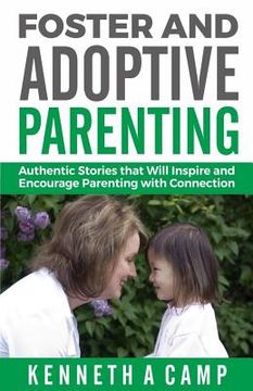 portada Foster and Adoptive Parenting: Authentic Stories that Will Inspire and Encourage Parenting with Connection (in English)
