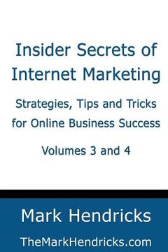portada Insider Secrets of Internet Marketing (Volumes 3 and 4): Strategies, Tips and Tricks for Online Business Success (en Inglés)