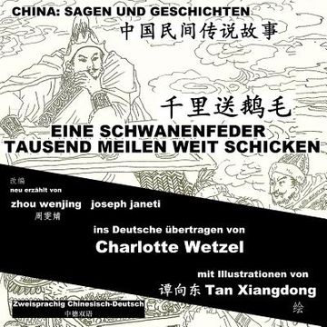 portada China: Sagen Und Geschichten - EINE SCHWANENFEDER TAUSEND MEILEN WEIT SCHICKEN: Zweisprachig Chinesisch-Deutsch (en Alemán)